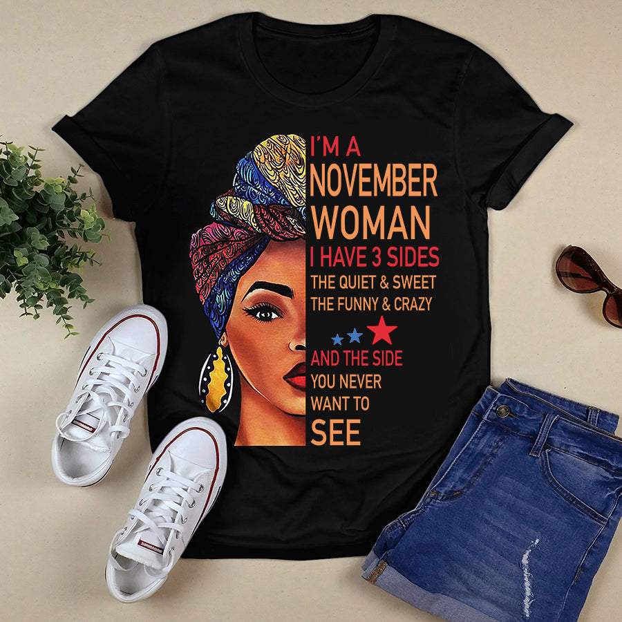 I'm November women I have 3 sides November birthday shirts, a queen was born in November, November melanin t shirt for Woman