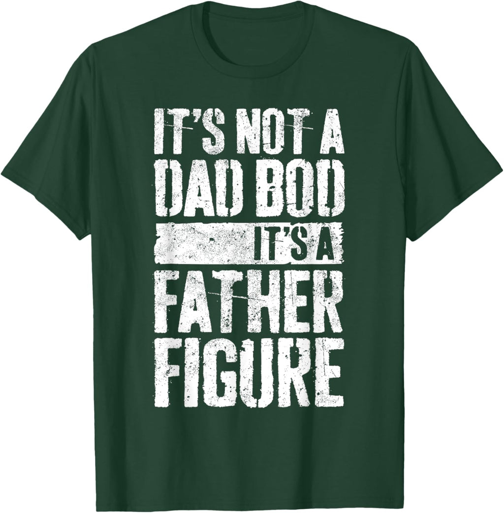 It's Not A Dad Bod It's A Father Figure Shirt Fathers Day
