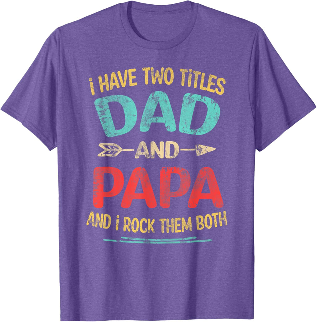 I Have Two Titles Dad And Papa Funny Father's Day Dad Gift