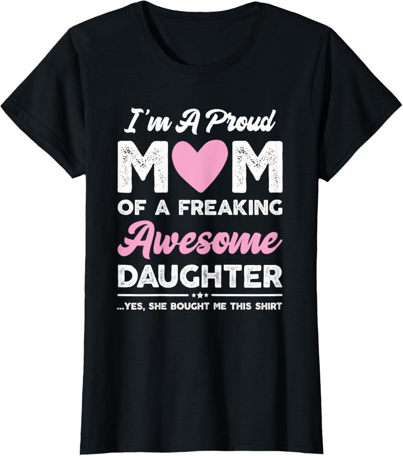 I'm A Proud Mom Gift From Daughter Funny Mothers Day Mother Shirt