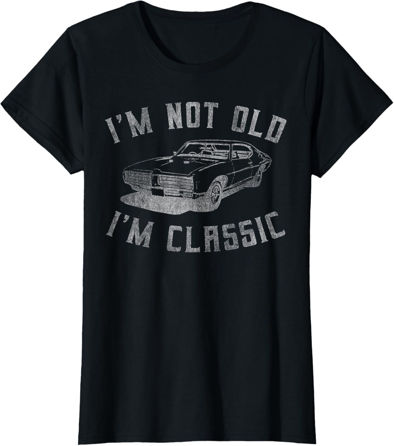 I'm Not Old I'm Classic Funny Car Graphic - Mens & Womens Short Sleeve