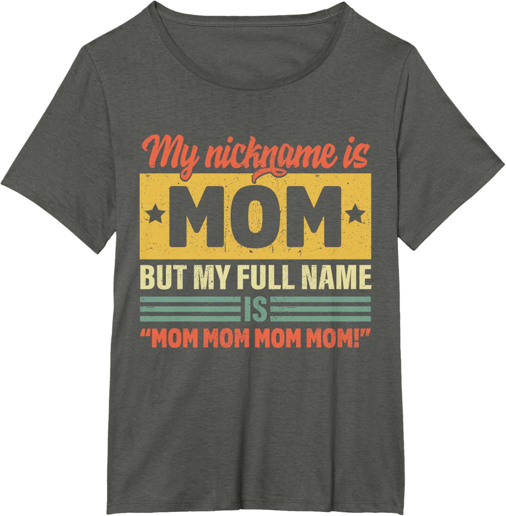 My Nickname Is Mom But My Full name Is Mom Mother's day