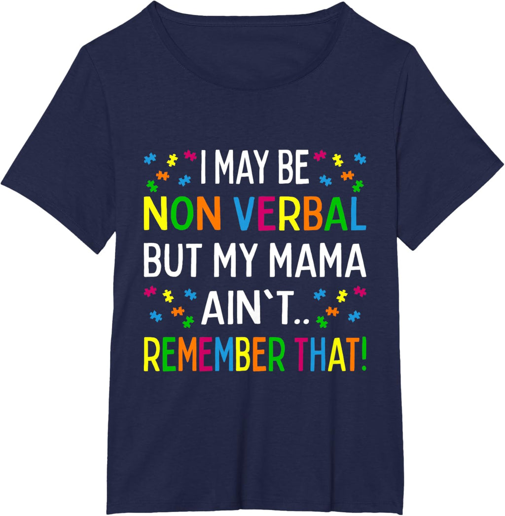 I May Be Non Verbal But My Mama Ain't Remember That Autism