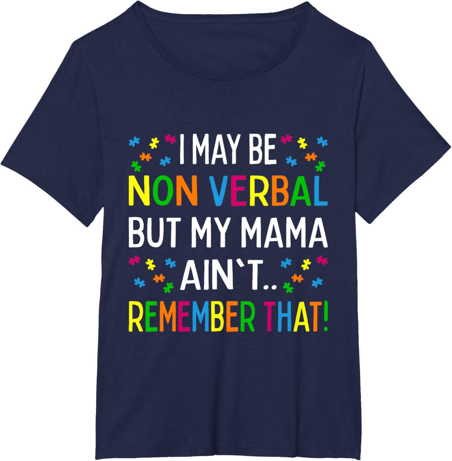 I May Be Non Verbal But My Mama Ain't Remember That Autism