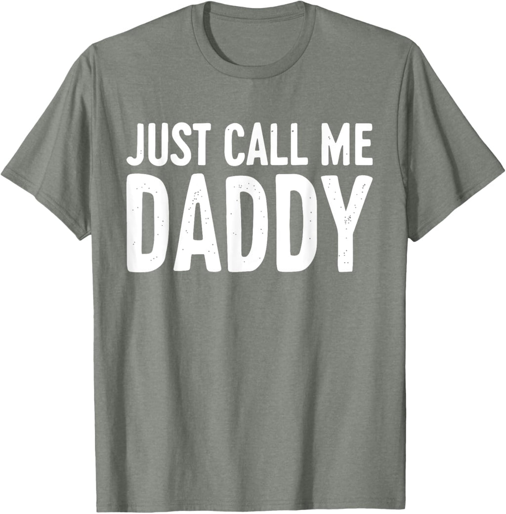 Just Call Me Daddy Shirt Dad Men Fathers Day