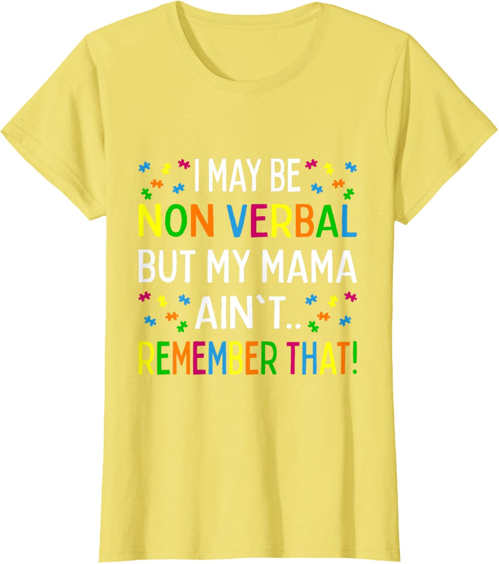 I May Be Non Verbal But My Mama Ain't Remember That Autism