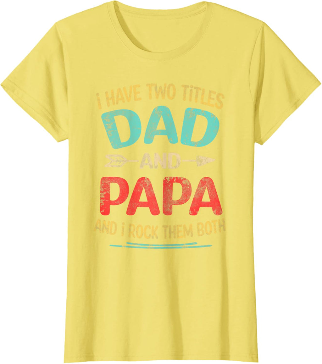 I Have Two Titles Dad And Papa Funny Father's Day Dad Gift