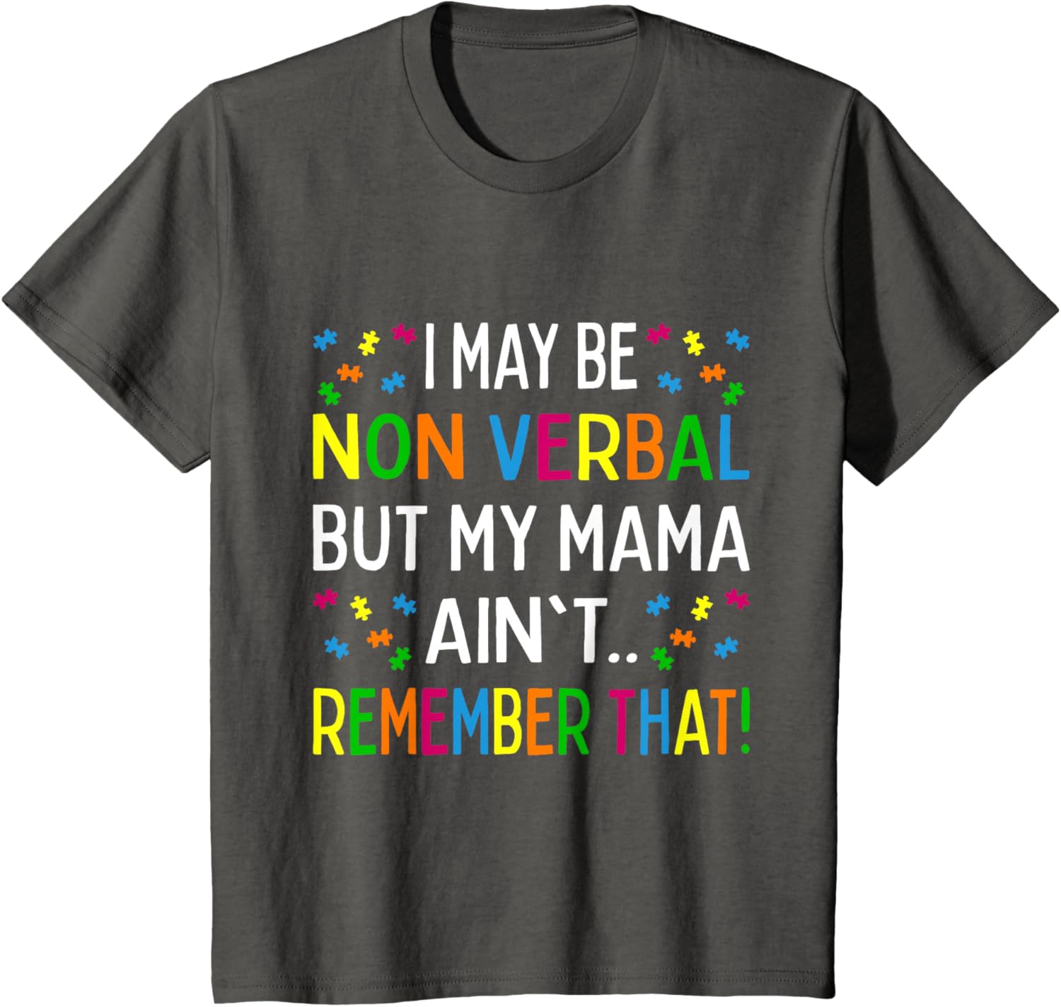 I May Be Non Verbal But My Mama Ain't Remember That Autism