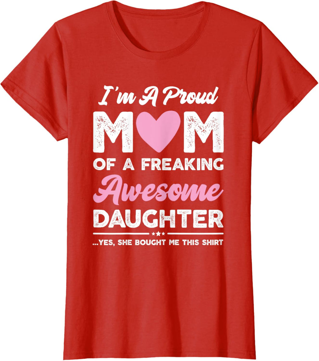 I'm A Proud Mom Gift From Daughter Funny Mothers Day Mother Shirt