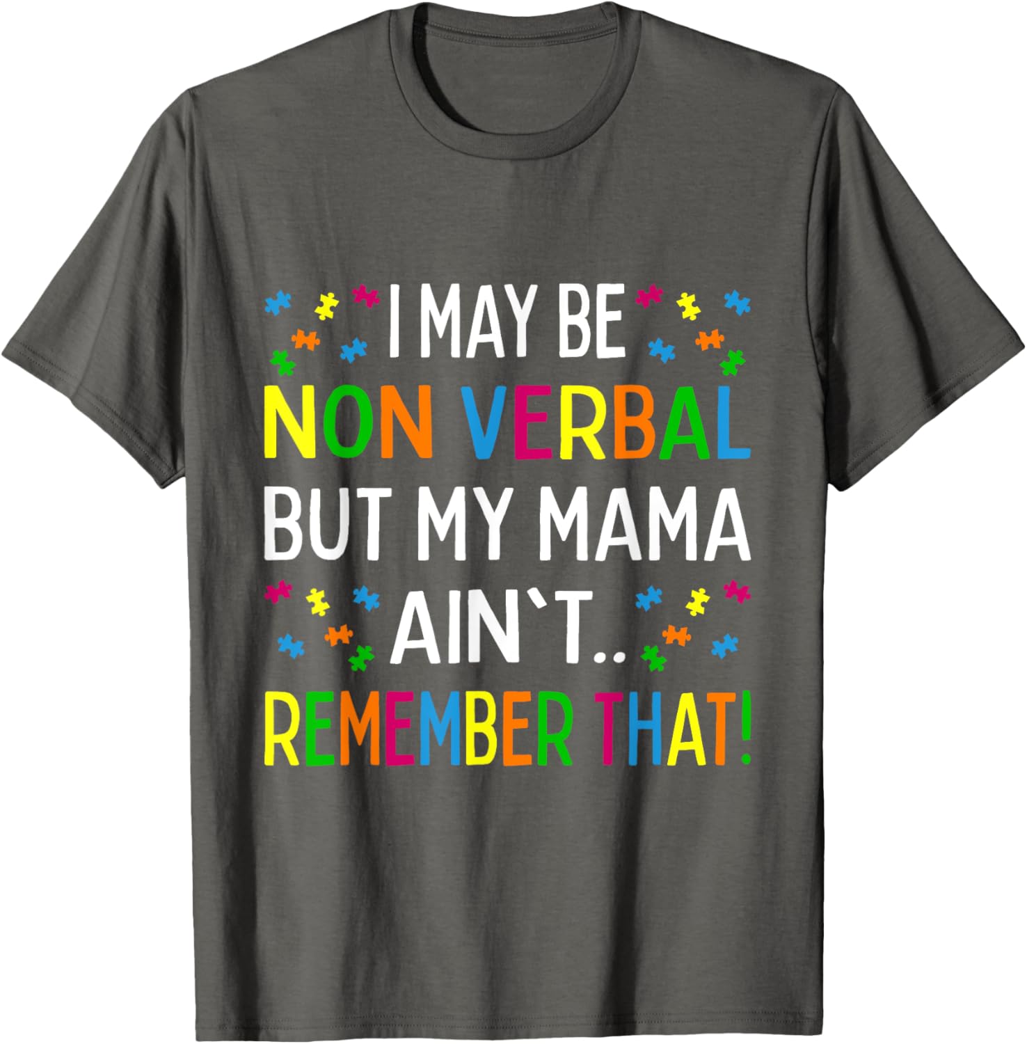 I May Be Non Verbal But My Mama Ain't Remember That Autism