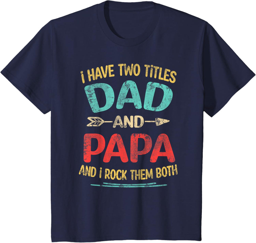I Have Two Titles Dad And Papa Funny Father's Day Dad Gift