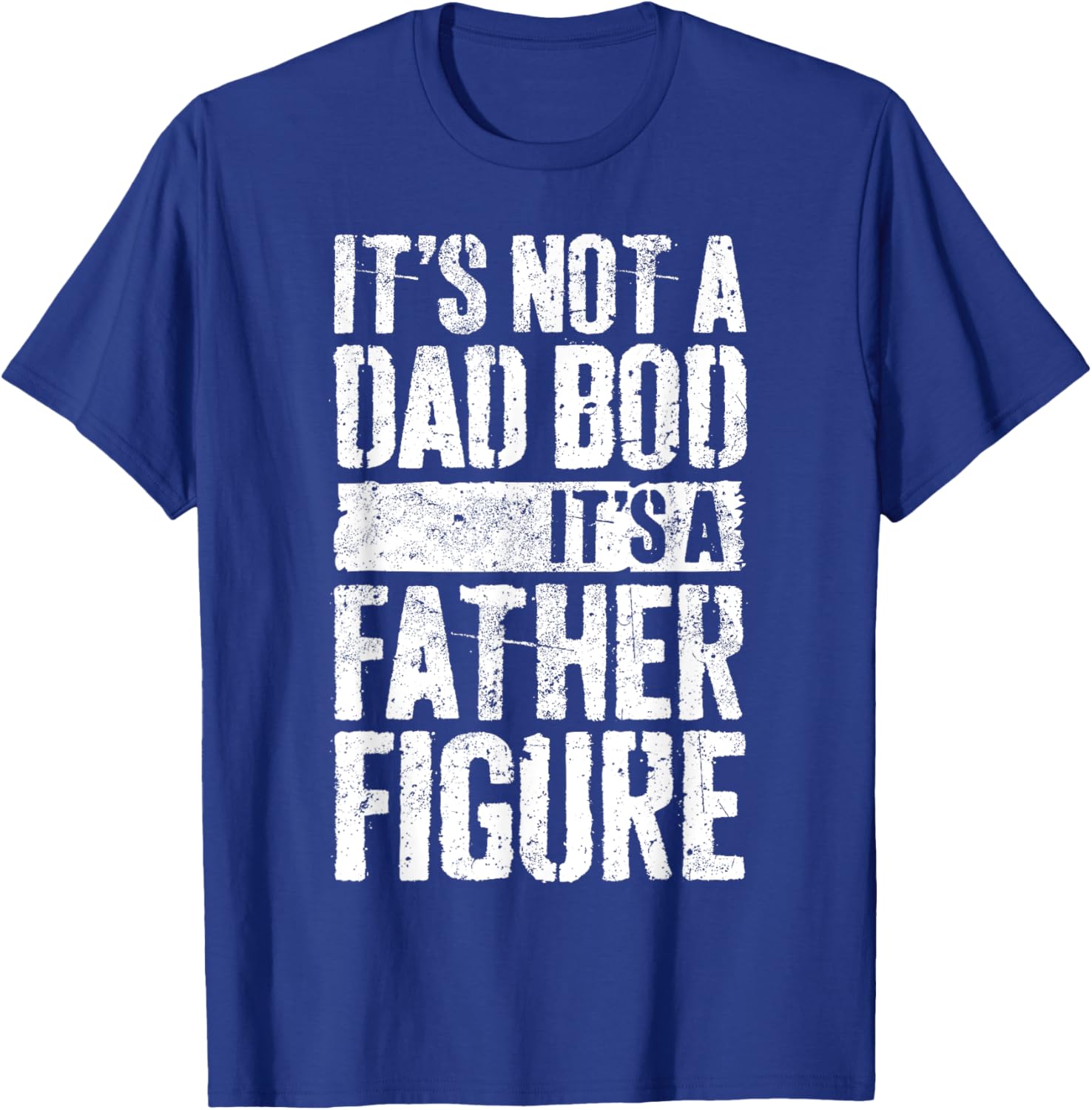 It's Not A Dad Bod It's A Father Figure Shirt Fathers Day