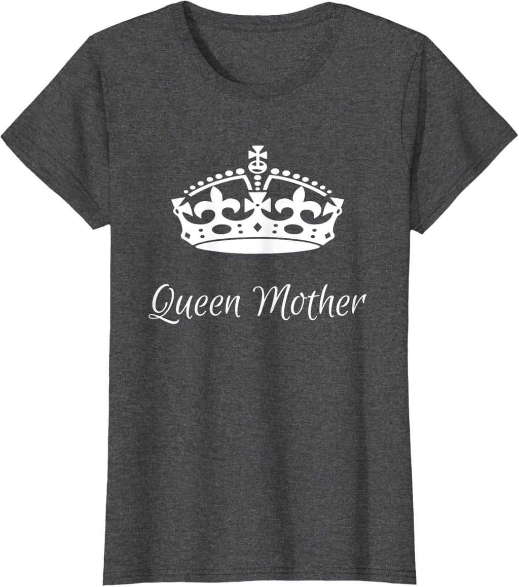 QUEEN MOTHER, best Mother's day gifts, mom, grandma t-shirts