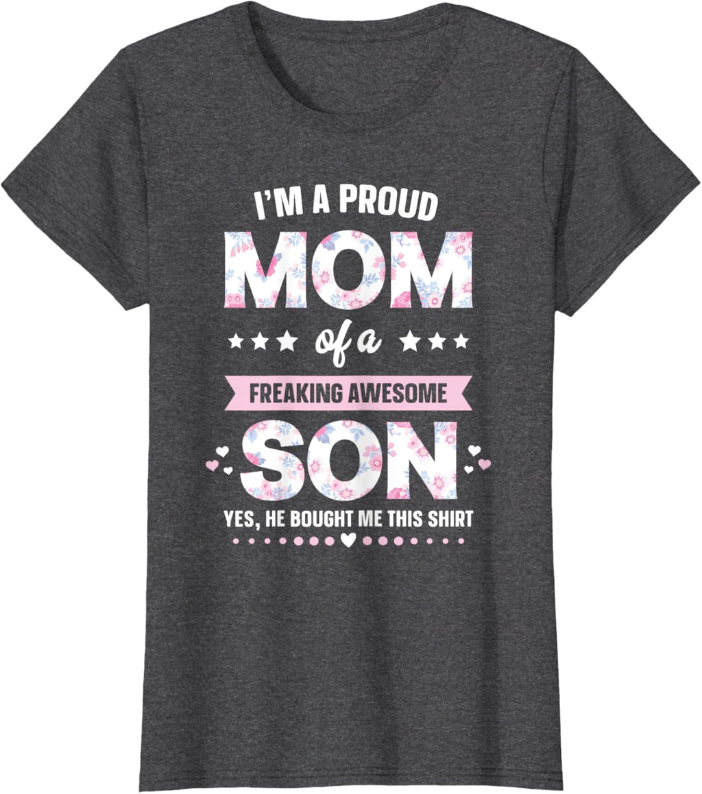 I'm A Proud Mom Shirt Gift From Son To Mom Funny Mothers Day Mother Shirt