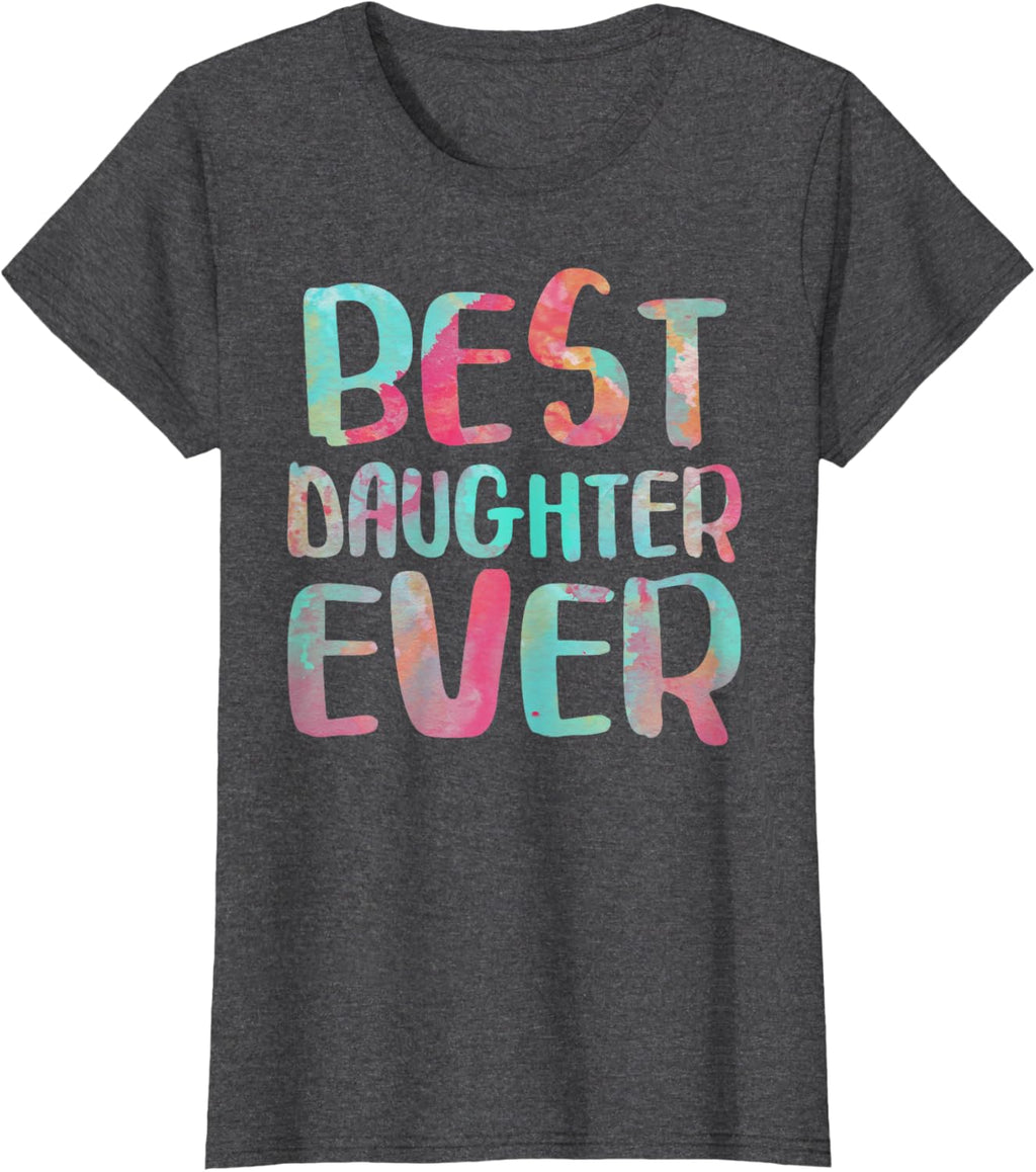 Best Daughter Ever T-Shirt Mother's Day Shirt Mother Shirt