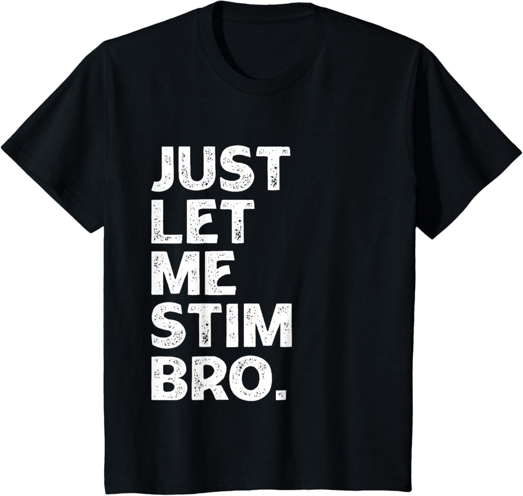 Just Let Me Stim Bro Kids Boys - Autistic Autism Awareness