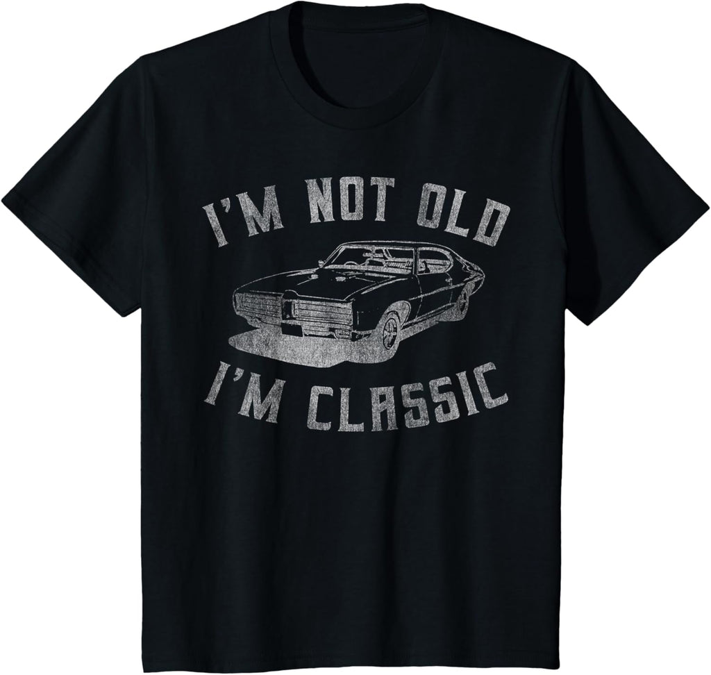 I'm Not Old I'm Classic Funny Car Graphic - Mens & Womens Short Sleeve