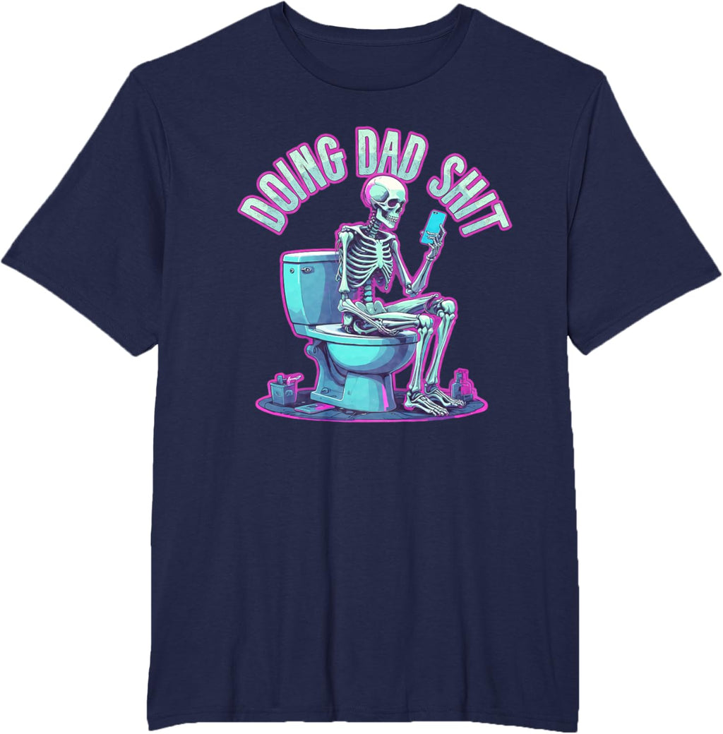 Doing Dad Shit Dad Skeleton Joke Funny Father's Day
