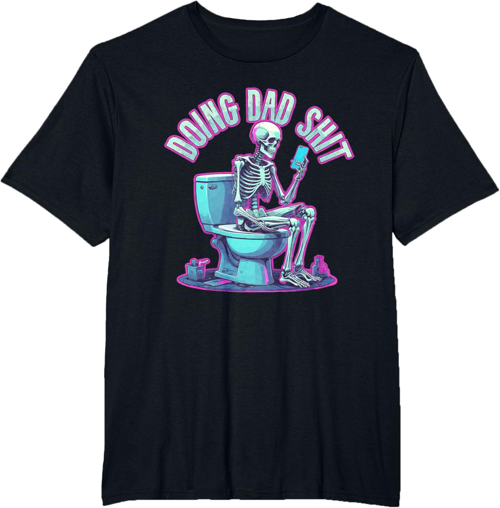 Doing Dad Shit Dad Skeleton Joke Funny Father's Day