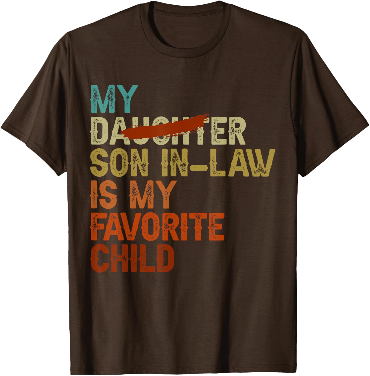 My Son In Law Is My Favorite Child Funny - Replaced Daughter