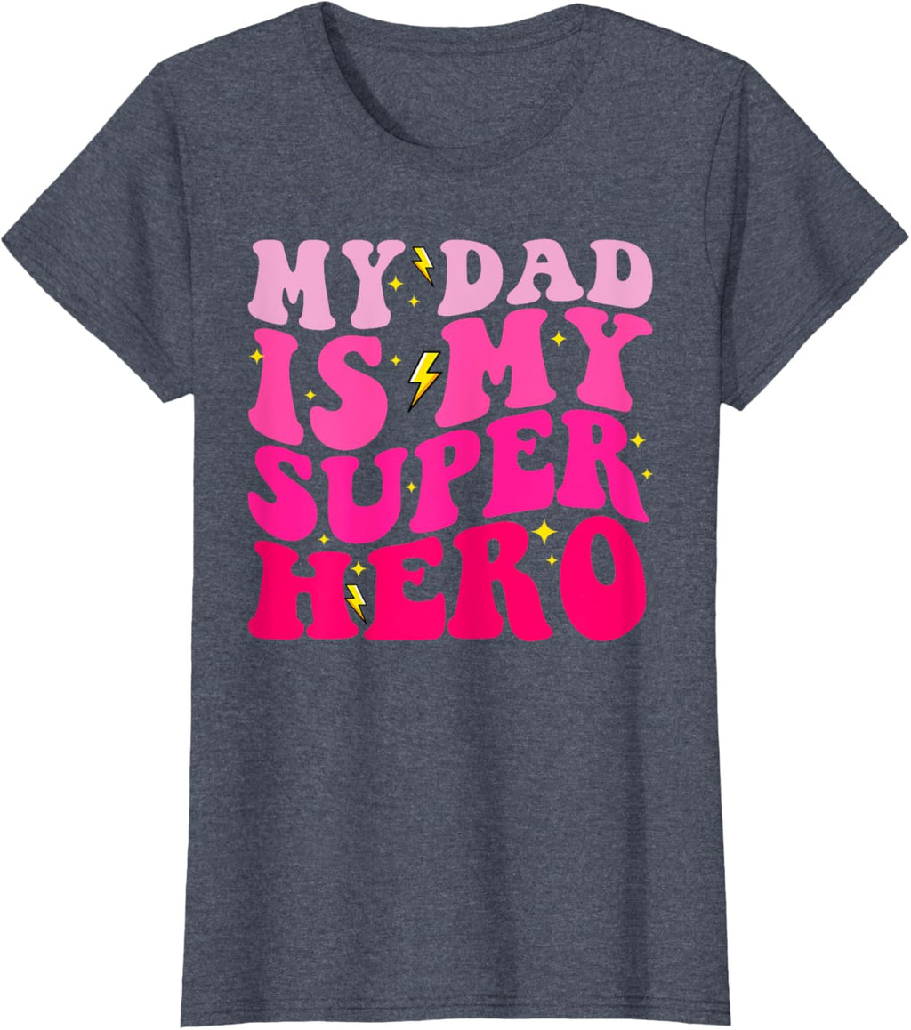 Daughter Father's Day Shirt My Dad Is My Superhero Girls