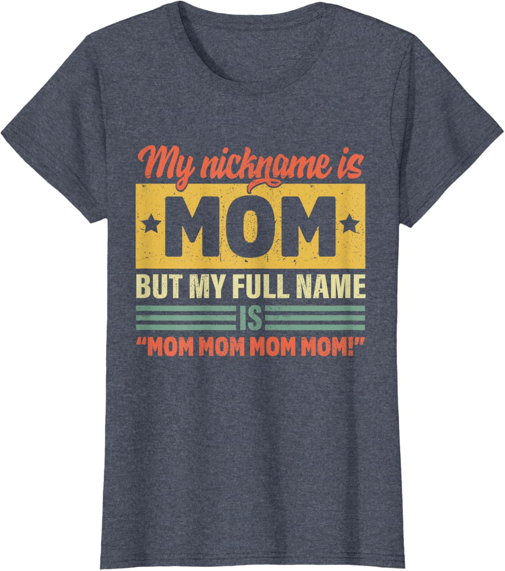 My Nickname Is Mom But My Full name Is Mom Mother's day