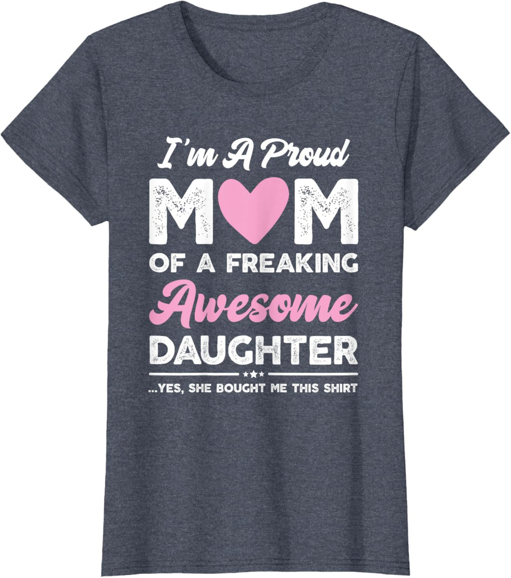 I'm A Proud Mom Gift From Daughter Funny Mothers Day Mother Shirt