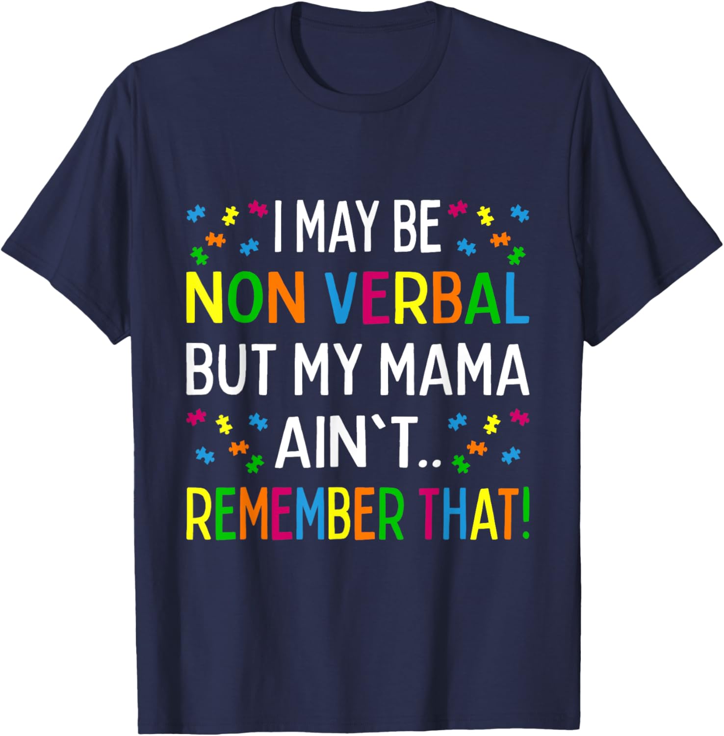 I May Be Non Verbal But My Mama Ain't Remember That Autism