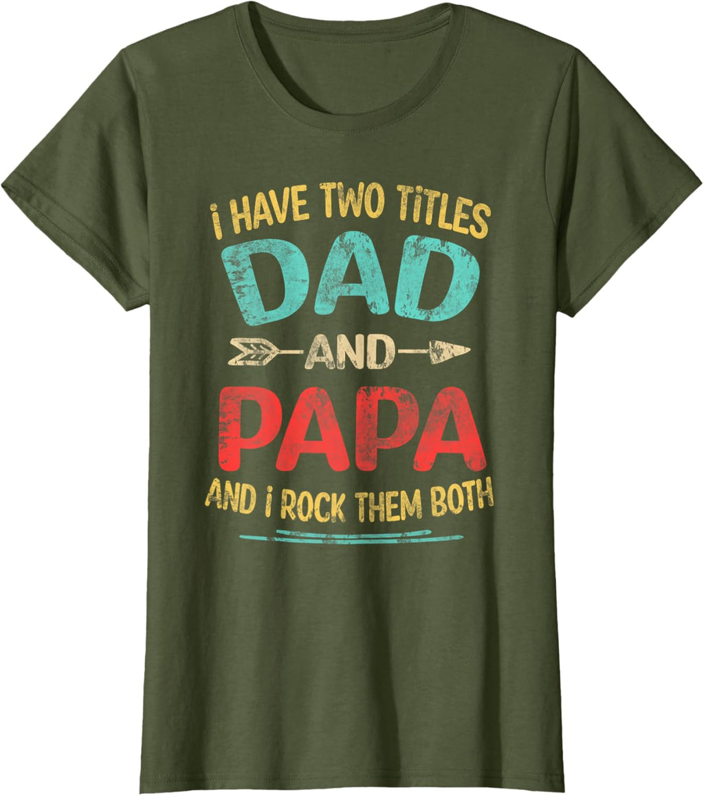 I Have Two Titles Dad And Papa Funny Father's Day Dad Gift