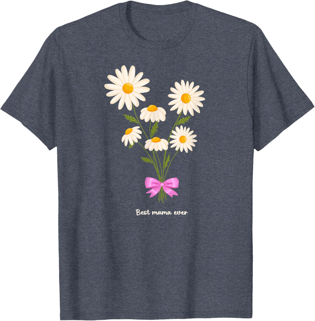 Best Mama Ever Mom Daisy Flower Mama Mother's Day