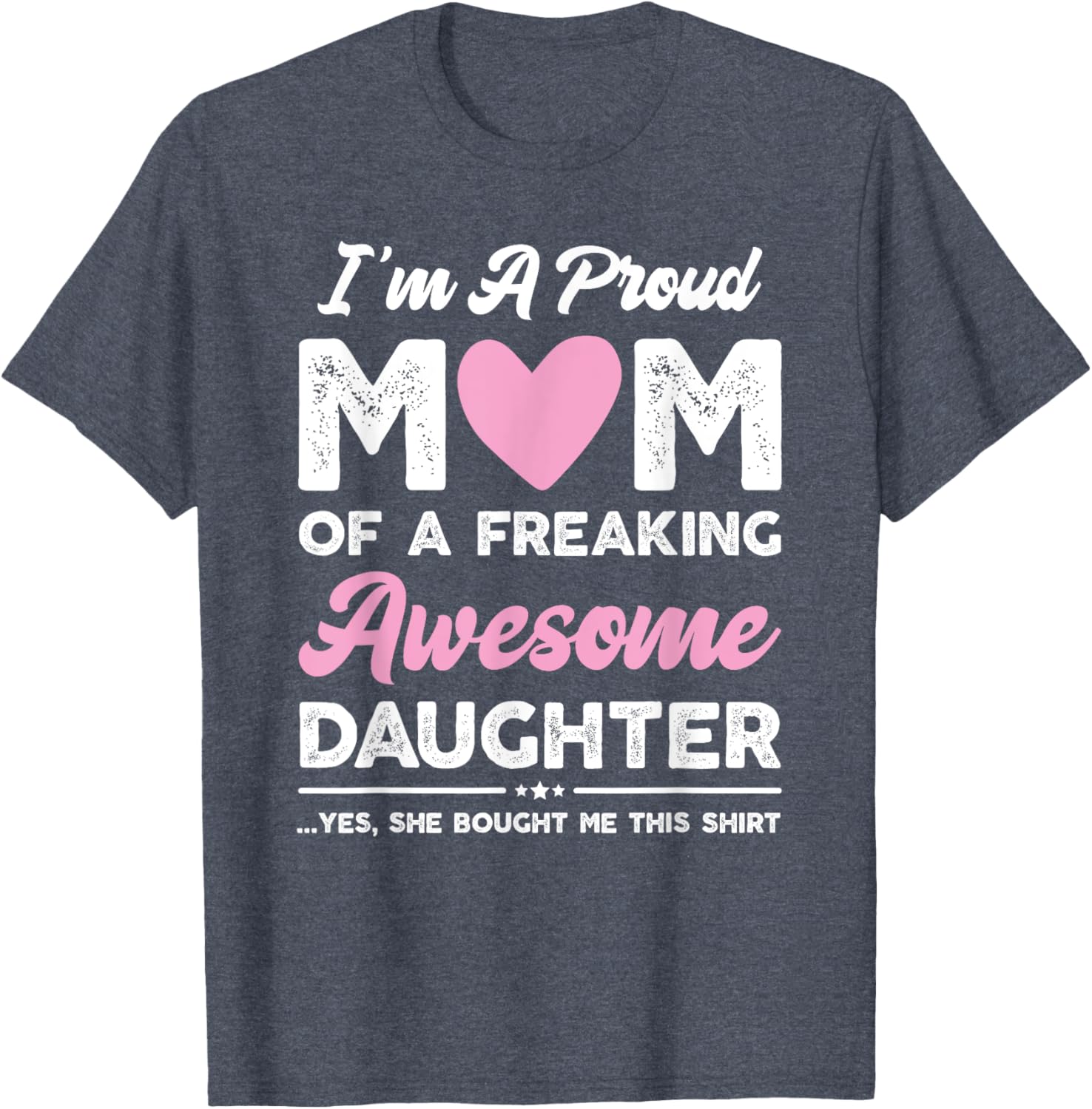 I'm A Proud Mom Gift From Daughter Funny Mothers Day Mother Shirt