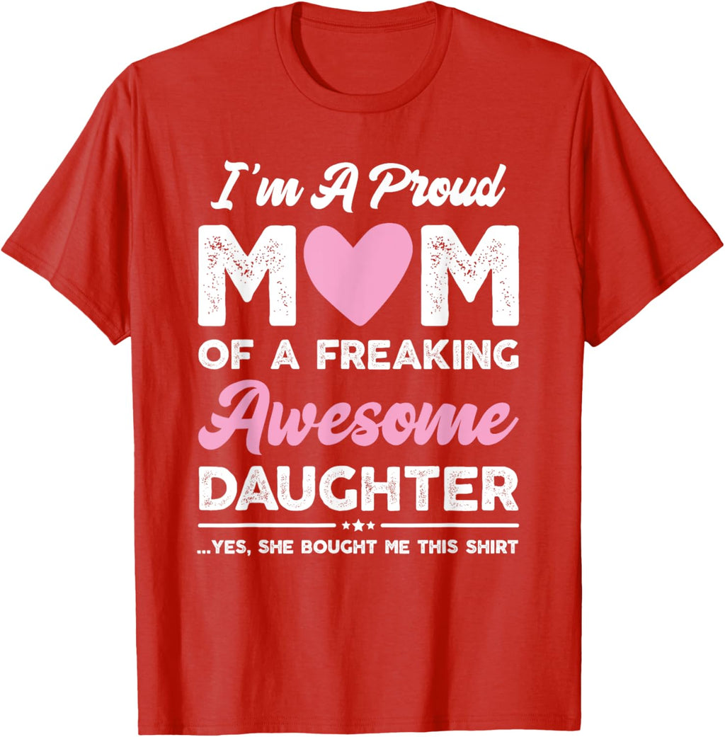 I'm A Proud Mom Gift From Daughter Funny Mothers Day Mother Shirt