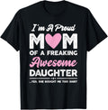 I'm A Proud Mom Gift From Daughter Funny Mothers Day Mother Shirt