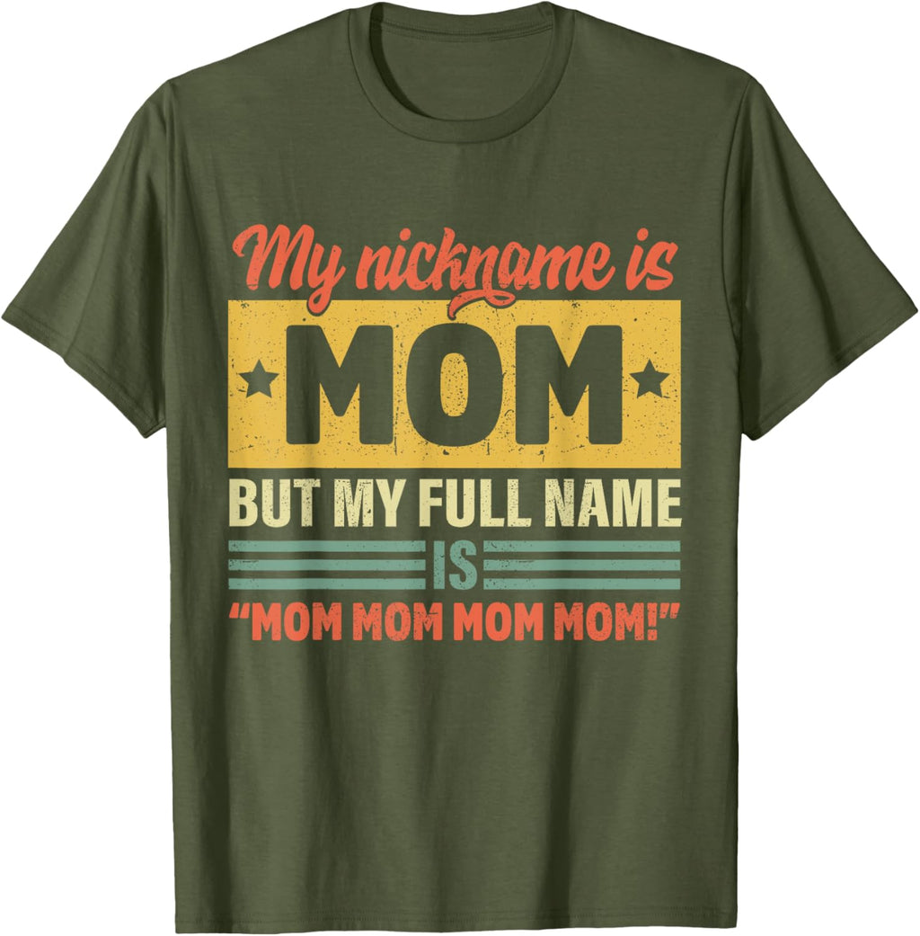 My Nickname Is Mom But My Full name Is Mom Mother's day