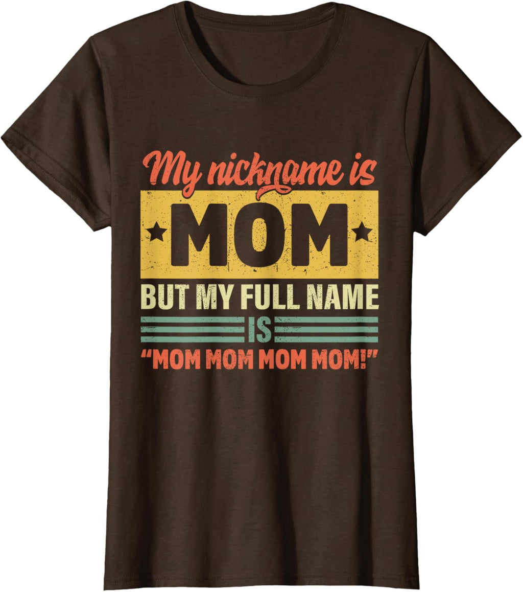 My Nickname Is Mom But My Full name Is Mom Mother's day