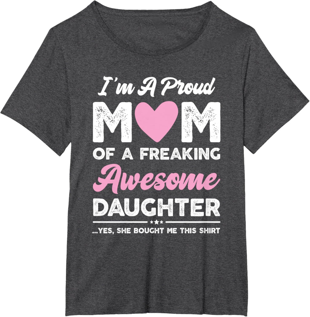 I'm A Proud Mom Gift From Daughter Funny Mothers Day Mother Shirt