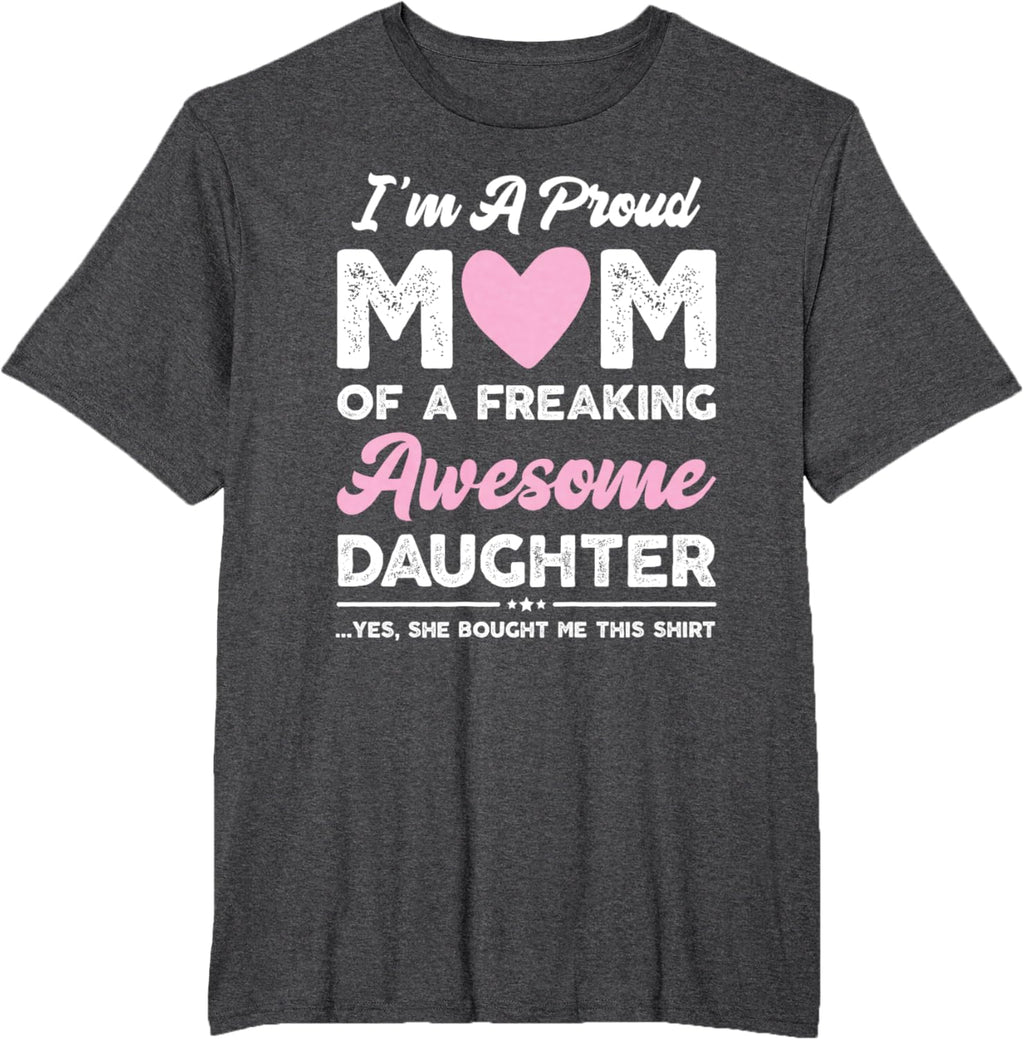 I'm A Proud Mom Gift From Daughter Funny Mothers Day Mother Shirt