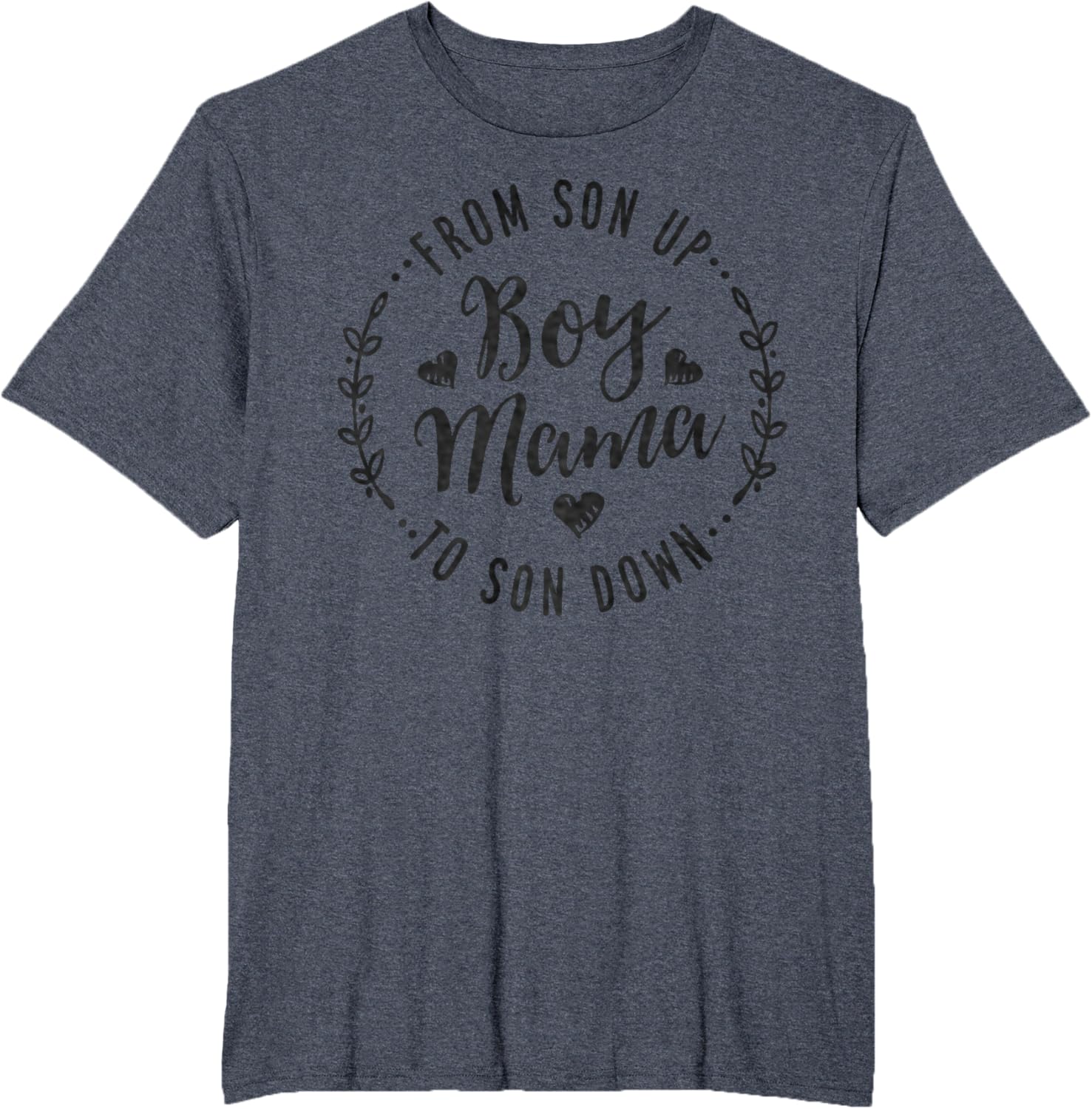 Boy Mama From Son Up To Sun Down Mother's Day Funny Mom Mother Shirt